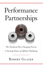 Performance partnerships : the checkered past, changing present & exciting future of affiliate marketing cover image