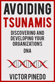 Avoiding tsunamis. Discovering and Developing Your Organization's DNA cover image