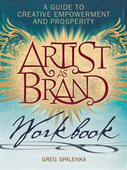 Artist as brand workbook. A Guide to Creative Empowerment and Prosperity cover image