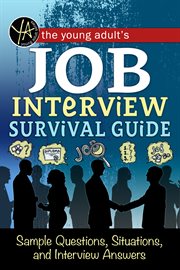 The young adult's survival guide to interviews : finding the job and nailing the interview cover image