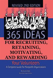 365 ideas for recruiting, retaining, motivating and rewarding your volunteers: a complete guide for non-profit organizations cover image