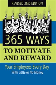 365 ways to motivate and reward your employees every day. With Little Or No Money cover image