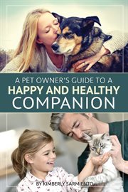A pet owner's guide to a happy and healthy companion cover image