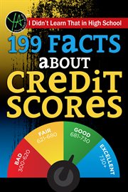 I didn't learn that in high school : 199 facts about credit scores cover image