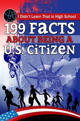 Cover image for I Didn't Learn That in High School 199 Facts About Being a U.S. Citizen