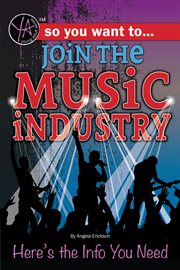 So you want to... join the music industry: here's the info you need cover image