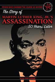 Events that changed the course of history : the story of Martin Luther King, Jr's assassination 50 years later cover image