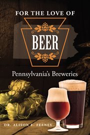 For the love of beer : Pennsylvania's breweries cover image