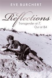 Reflections : transgender at 7, out at 84 cover image