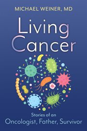 Living cancer. Stories from an Oncologist, Father, and Survivor cover image