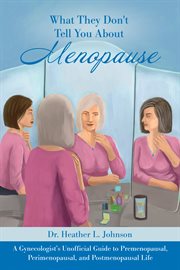 What they don't tell you about menopause: a gynecologist's unofficial guide to premenopausal, per cover image