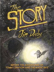 The story. Before the Adventures of Tommy Dawson and the Magic Bike cover image