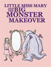 Little miss mary and the big monster makeover cover image