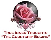 True inner thoughts. The Courtship Begins cover image