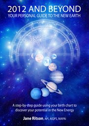 2012 and beyond: your personal guide to the new earth : a DIY guide to discovering your higher abilities in the new energy cover image