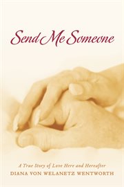 Send me someone: a true story of love here & hereafter cover image