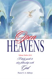 Open heavens 2012. A Daily Guide to Close Fellowship with God cover image