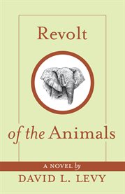 Revolt of the animals: a novel cover image