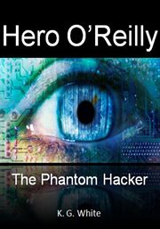 Hero O'reilly and the phantom hacker cover image