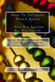 How to increase retail sales. And Win Against Big Box Stores cover image