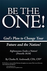 Be the one!. God's Plan to Change Your Future and the Nation! cover image