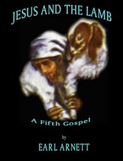 Jesus and the lamb. A Fifth Gospel cover image
