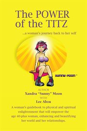 The power of the titz. ...A Woman's Journey Back To Her Self cover image