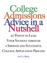 College advice in a nutshell. 27 Points To Lead Your Student Through a Smooth and Successful College Process cover image