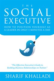 The social executive. How To Position Yourself As A Leader In Only 5 Minutes A Day On Twitter cover image