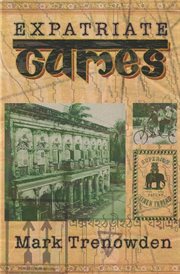 Expatriate games - 662 days in bangladesh. An Account of Time Spent in Dhaka Not a Guide Book cover image