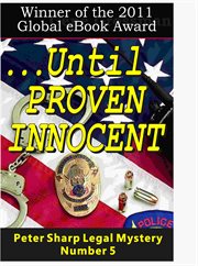 Until proven innocent: #5 in the Peter Sharp legal mystery series cover image