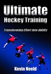 Ultimate hockey training. Transforming Effort Into Ability! cover image