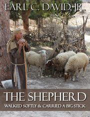 The shepherd. Walked Softly and Carried A Big Stick cover image