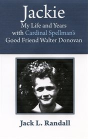 Jackie. My Life and Years with Cardinal Spellman's Good Friend Walter Donovan cover image