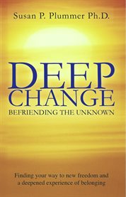Deep change. Befriending the Unknown cover image