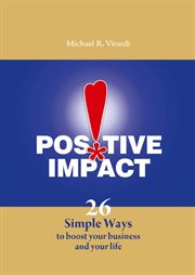 Positive impact. 26 Simple Ways to Boost Your Business and Your Life cover image