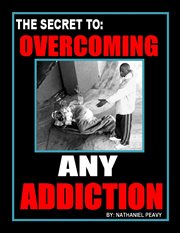 The secret to overcoming any addiction cover image
