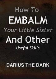 How to embalm your little sister and other useful skills cover image