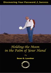 Holding the moon in the palm of your hand. Discovering Your Password_2_Success cover image
