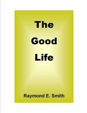 Pamela Smith's the good life: a healthy cook book cover image