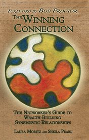 The winning connection. The Networker's Guide to Wealth-Building Synergistic Relationships cover image