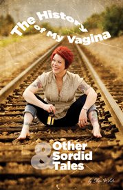 The history of my vagina and other sordid tales cover image