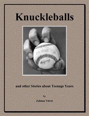 Knuckleballs. And Other Stories About Teenage Years cover image