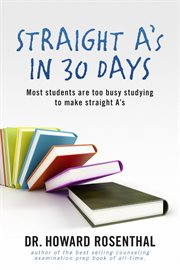Straight A's in 30 days: most students are too busy studying to make straight A's cover image