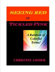 Seeing red or tickled pink: color terms in everyday language cover image