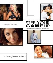 Step your game up. Dating and Relationship Guide for the Urban Man cover image