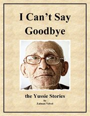 I can't say goodbye. The Yussie Stories cover image