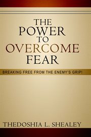 The power to overcome fear. Breaking Free From the Enemy's Grip cover image