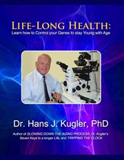 Life-long health. Learn How to Control Your Genes to Stay Young With Age cover image