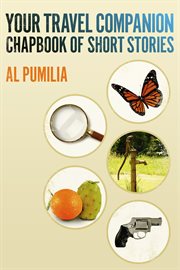 Your Travel Companion, Chapbook of Short Stories Your Travel Companion, Chapbook of Short Stories